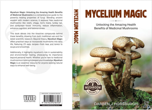 Mycelium Magic - Unlocking the Amazing Health Benefits of Medicinal Mushrooms